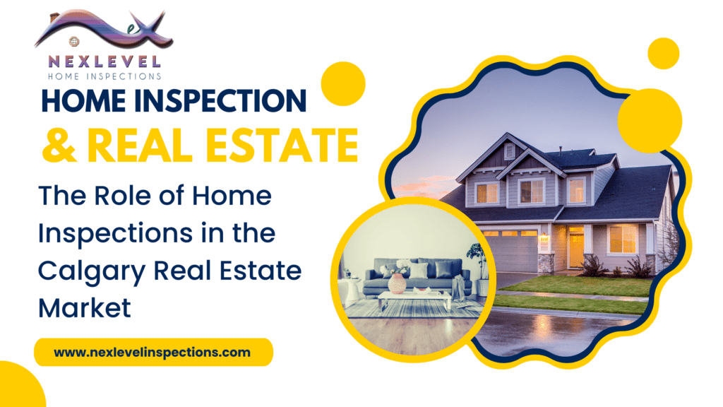 The Role of Home Inspections in the Calgary Real Estate Market