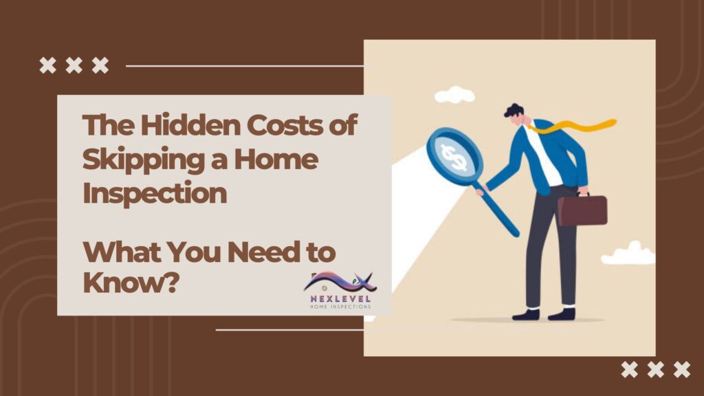 The Hidden Costs of Skipping a Home Inspection - What You Need to Know